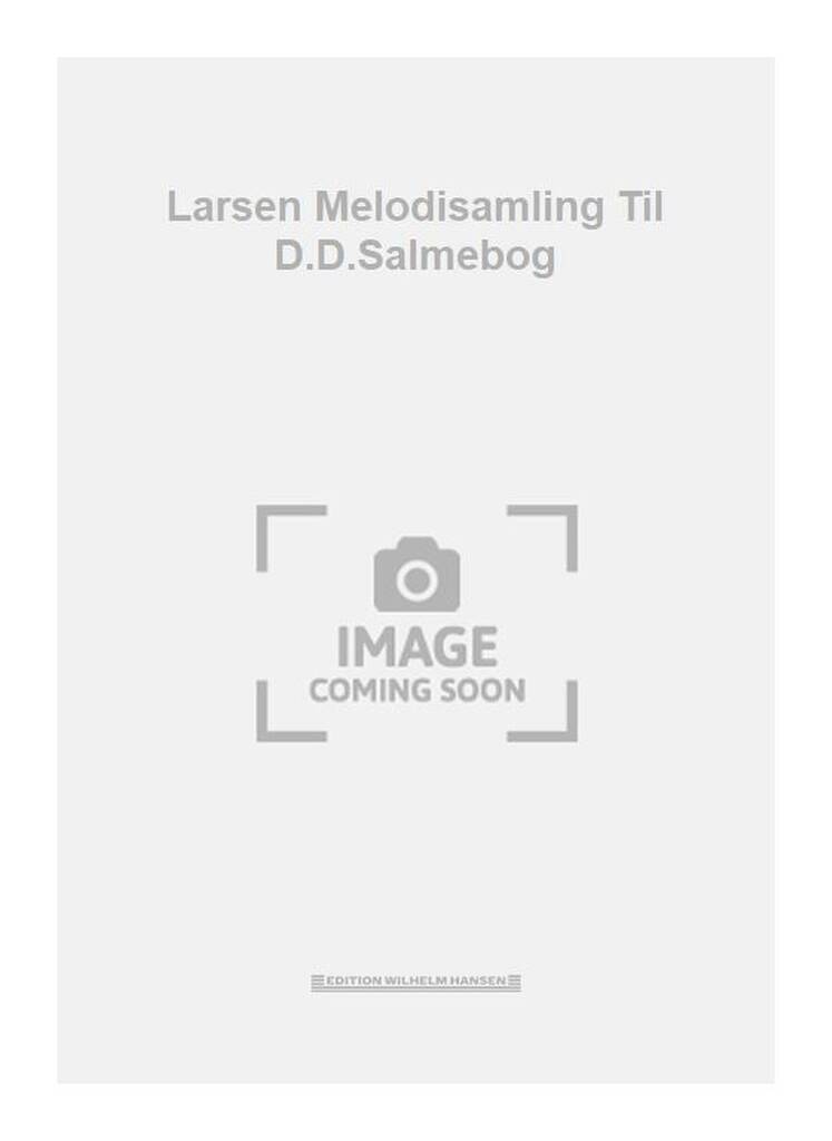 Larsen Melodisamling Til D.D.Salmebog